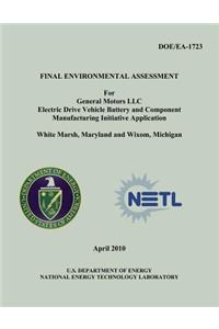 Final Environmental Assessment for General Motors, LLC Electric Drive Vehicle Battery and Component Manufacturing Initiative Application, White Marsh, Maryland and Wixom, Michigan (DOE/EA-1723)