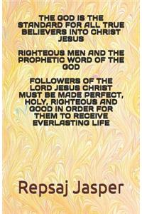 The God is the standard for all true believers into Christ Jesus