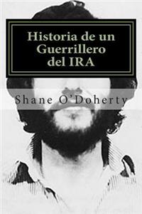 Historia de Un Guerrillero del IRA: El Emocionante Testimonio del Terrorista Que Pidio Perdon