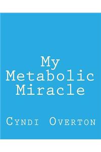 My Metabolic Miracle