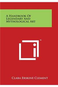Handbook Of Legendary And Mythological Art