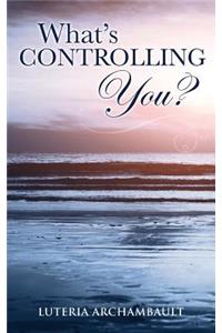 What's Controlling You?