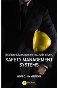 Risk-based, Management-led, Audit-driven, Safety Management Systems