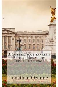 A Connecticut Yankee's British Monarchy Trivia Challenge