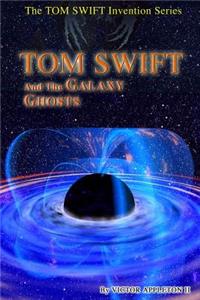 Tom Swift and the Galaxy Ghosts