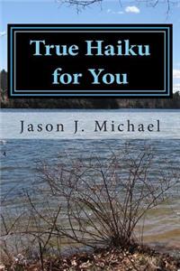 True Haiku for You