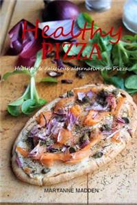 Healthy Pizza: Skinny Pizza Recipes with a Healthy Twist