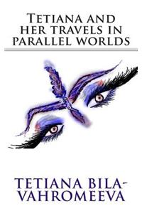 Tetiana and her travels in parallel worlds