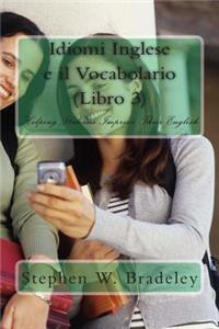 Idiomi Inglese e il Vocabolario (Libro 3)