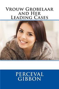 Vrouw Grobelaar and Her Leading Cases