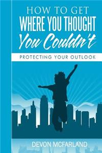 How To Get Where You Thought You Couldn't