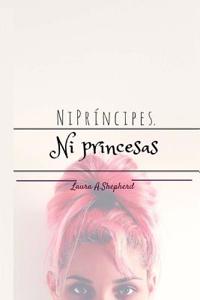 Ni Principes. Ni Princesas.