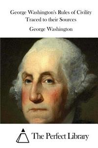 George Washington's Rules of Civility Traced to their Sources