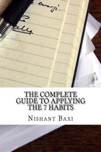The Complete Guide to Applying the 7 Habits