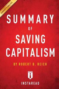 Summary of Saving Capitalism: By Robert B. Reich - Includes Analysis