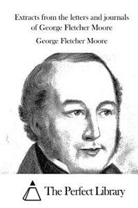 Extracts from the letters and journals of George Fletcher Moore