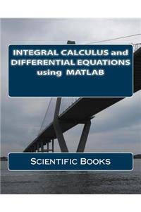 Integral Calculus and Differential Equations Using MATLAB