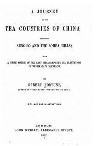 journey to the tea countries of China, including Sung-Lo and the Bohea Hills