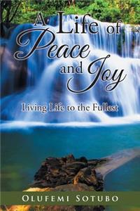 Life of Peace and Joy: Living Life to the Fullest