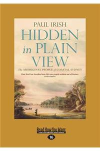 Hidden in Plain View: The Aboriginal People of Coastal Sydney (Large Print 16pt)