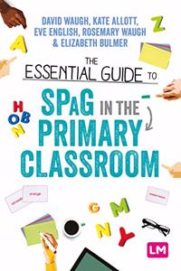 Essential Guide to Spag in the Primary Classroom