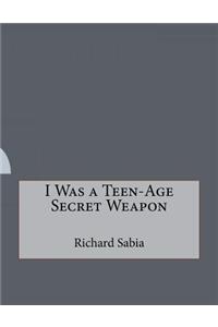 I Was a Teen-Age Secret Weapon