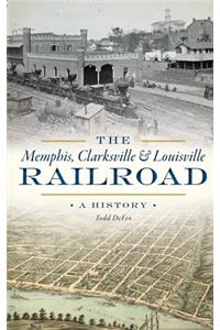 The Memphis, Clarksville & Louisville Railroad
