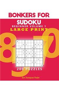 Bonkers For Sudoku Beginners Large Print Volume 1