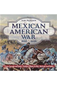 Mexican American War 1846 - 1848 - Causes, Surrender and Treaties Timelines of History for Kids 6th Grade Social Studies