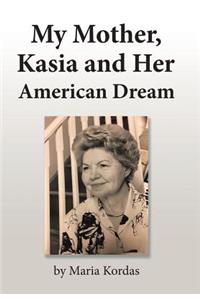 My Mother, Kasia and Her American Dream