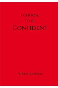 I Choose To Be Confident Fitness Journal