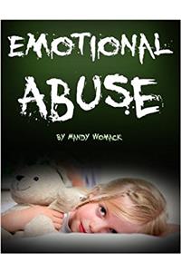 Emotional Abuse: Emotional Abuse: Dealing With Emotional Abuse and Emotionally Abusive People; Signs, Patterns, Reasons, and Recovery