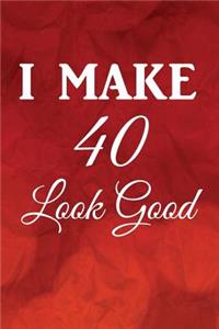 I Make 40 Look Good