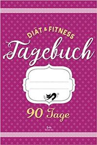 Diät & Fitness Tagebuch 90 Tage: Abnehmtagebuch Zum Ausfüllen