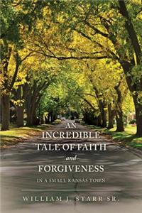 Incredible Tale of Faith and Forgiveness