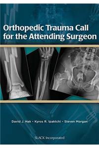 Orthopedic Trauma Call for the Attending Surgeon