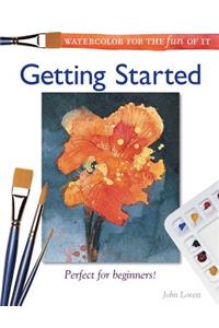 Watercolor for the Fun of It - Getting Started: Getting Started