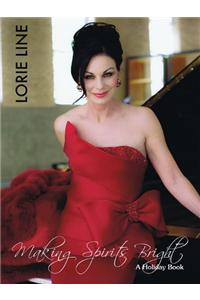 Lorie Line - Making Spirits Bright: A Holiday Book