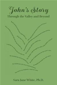 John's Story: Through the Valley and Beyond: Through the Valley and Beyond