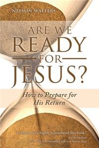 Are We Ready for Jesus?