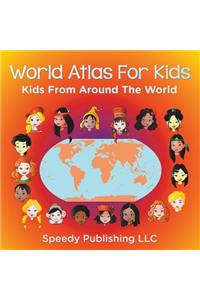 World Atlas For Kids - Kids From Around The World