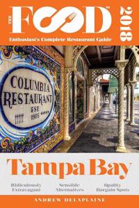 Tampa Bay - 2018 - The Food Enthusiast's Complete Restaurant Guide