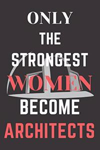 Only The Strongest Women Become Architects