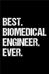 Best Biomedical Engineer Ever: Lined Journal, Diary, Notebook, 6x9 inches with 120 Pages. Funny Occupation, Profession, Career, Entrepreneur