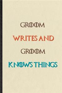 Groom Writes And Groom Knows Things
