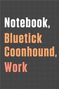 Notebook, Bluetick Coonhound, Work