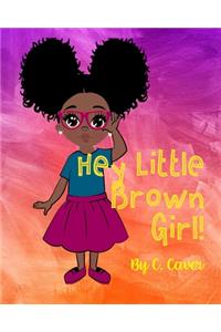 Hey Little Brown Girl
