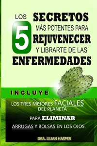 Los 5 Secretos Más Potentes Para Rejuvener Y Librarte de Las Enfermedades