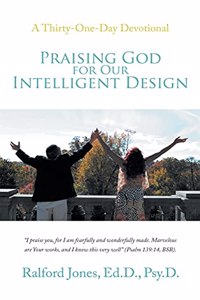 Praising God for Our Intelligent Design