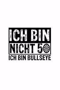 Ich Bin Nicht 50 Ich Bin Bullseye